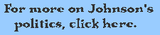 Box to click if you
want to read more about Johnson's political opinions